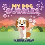 My Dog Bubbles