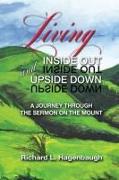 Living Inside Out and Upside Down: A Journey Through the Sermon on the Mount