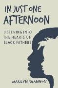 In Just One Afternoon: Listening into the Hearts of Black Fathers
