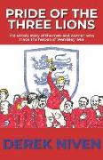 Pride of the Three Lions: The untold story of the men and women who made the heroes of Wembley 1966