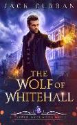 The Wolf of Whitehall: An Urban Fantasy Adventure