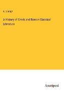 A History of Greek and Roman Classical Literature