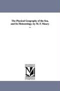 The Physical Geography of the Sea, and Its Meteorology. by M. F. Maury