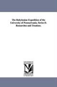 The Babylonian Expedition of the University of Pennsylvania. Series D. Researches and Treatises