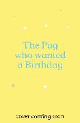 The Pug Who Wanted a Birthday