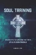 Soul Training: Seven Keys To Coaching The Faith Of Elite Sportspeople