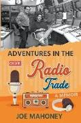Adventures in the Radio Trade: A Memoir