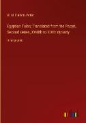 Egyptian Tales, Translated from the Papyri, Second series, XVIIIth to XIXth dynasty