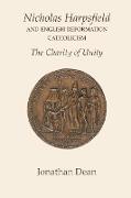 Nicholas Harpsfield and English Reformation Catholicism. The Charity of Unity