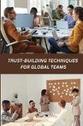 Trust-Building Techniques for Global Teams