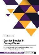 Gender Studies in Disney-Filmen. Die Geschlechterrollen in den Filmen "Schneewittchen" (1937), "Mulan" (1998) und "Die Eiskönigin" (2013)