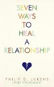 Seven Ways to Heal a Relationship