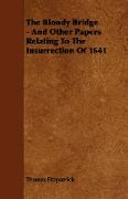 The Bloody Bridge - And Other Papers Relating to the Insurrection of 1641