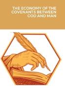 THE ECONOMY OF THE COVENANTS BETWEEN GOD AND MAN
