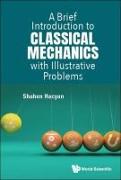A Brief Introduction to Classical Mechanics with Illustrative Problems