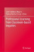 Professional Learning from Classroom-Based Inquiries