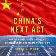 China's Next ACT: How Sustainability and Technology Are Reshaping China's Rise and the World's Future