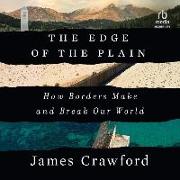The Edge of the Plain: How Borders Make and Break Our World