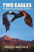 Two Eagles: The History of the United States and Mexico
