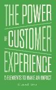 The Power of Customer Experience: 5 Elements To Make An Impact