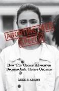 Aborting Free Speech: How 'Pro-Choice' Advocates Became Anti-Choice Censors
