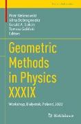 Geometric Methods in Physics XXXIX