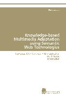 Knowledge-based Multimedia Adaptation using Semantic Web Technologies