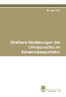 Strafbare Verletzungen des Urheberrechts im Informationszeitalter