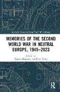 Memories of the Second World War in Neutral Europe, 1945–2023