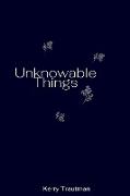Unknowable Things