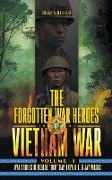The Forgotten War Heroes of Vietnam War - Volume I