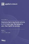 Remote Sensing Applications in Archaeology, Geography, and the Earth Sciences