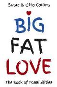 Big Fat Love: The Book of Possibilities