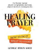 Healing Prayer: How to Do It. What to Avoid