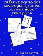 Creative Dot To Dot Adventure: Exciting Activity Book for Kids 3-6