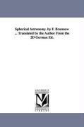 Spherical Astronomy. by F. Brünnow ... Translated by the Author From the 2D German Ed