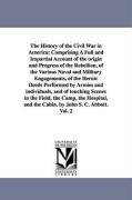 The History of the Civil War in America, Comprising a Full and Impartial Account of the Origin and Progress of the Rebellion, of the Various Naval and