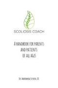 Scoliosis Coach Handbook: How to: Understand, Choose Care For And Manage Scoliosis