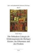 Die Orthodoxe Liturgie als Erfahrungsraum des Heiligen Geistes, des Erbarmens und des Friedens