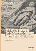 Suicide by Proxy in Early Modern Germany