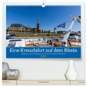 Eine Kreuzfahrt auf dem Rhein (hochwertiger Premium Wandkalender 2024 DIN A2 quer), Kunstdruck in Hochglanz