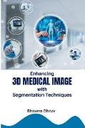 Enhancing 3D Medical Image with Segmentation Techniques