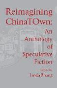 Reimagining Chinatown: An Anthology of Speculative Fiction