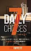 7 Daily Choices: How to Create, Build, And Sustain a Thriving Life Together