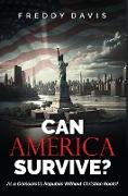 Can America Survive ...: As a Democratic Republic Without Christian Roots?