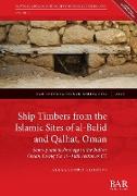 Ship Timbers from the Islamic Sites of al-Balid and Qalhat, Oman
