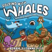 Golfing with Whales