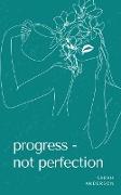 Progress - not perfection