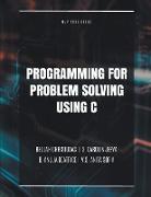 PROGRAMMING FOR PROBLEM SOLVING USING C