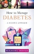 How to Manage Diabetes, A Holistic Approach